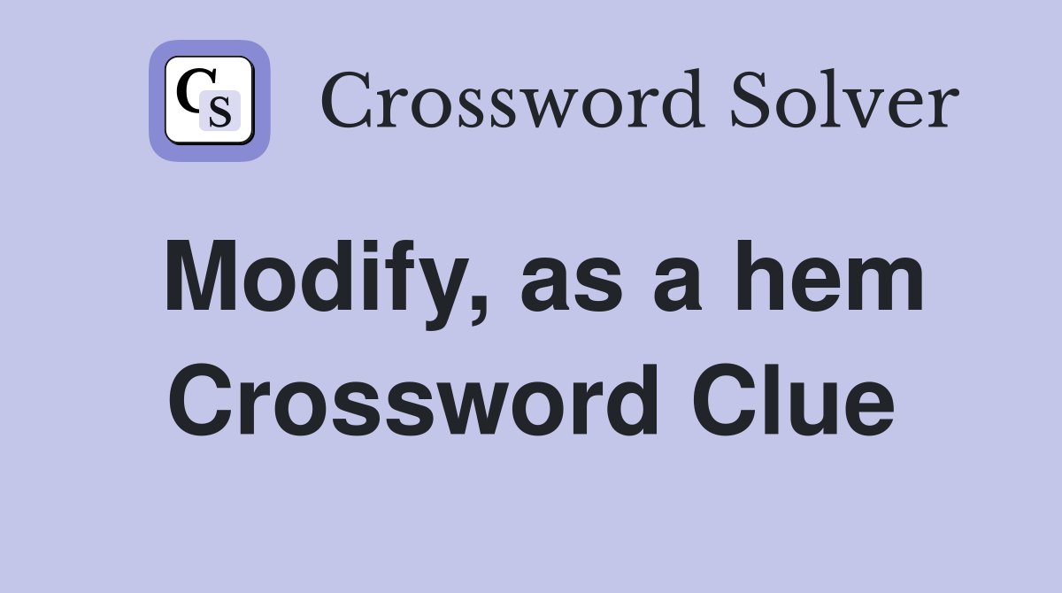 modify-as-a-hem-crossword-clue-answers-crossword-solver